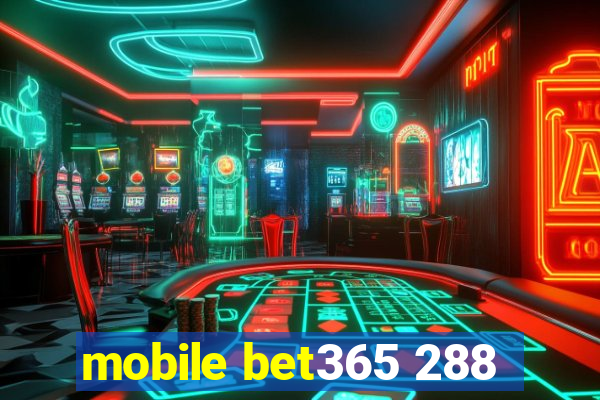 mobile bet365 288